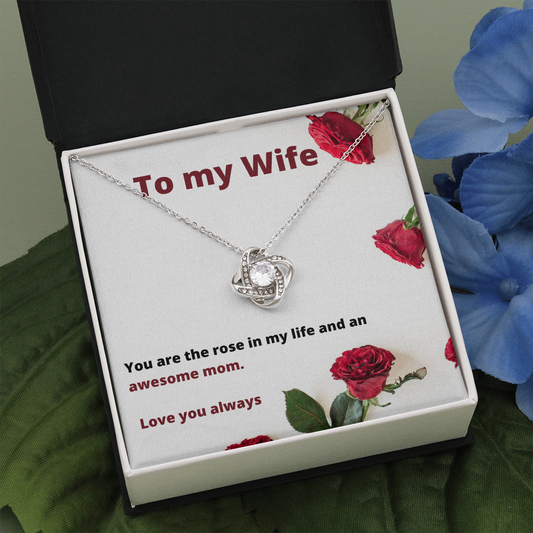 To My Wife / New Wife / Rose in my Life / Love Knot Necklace